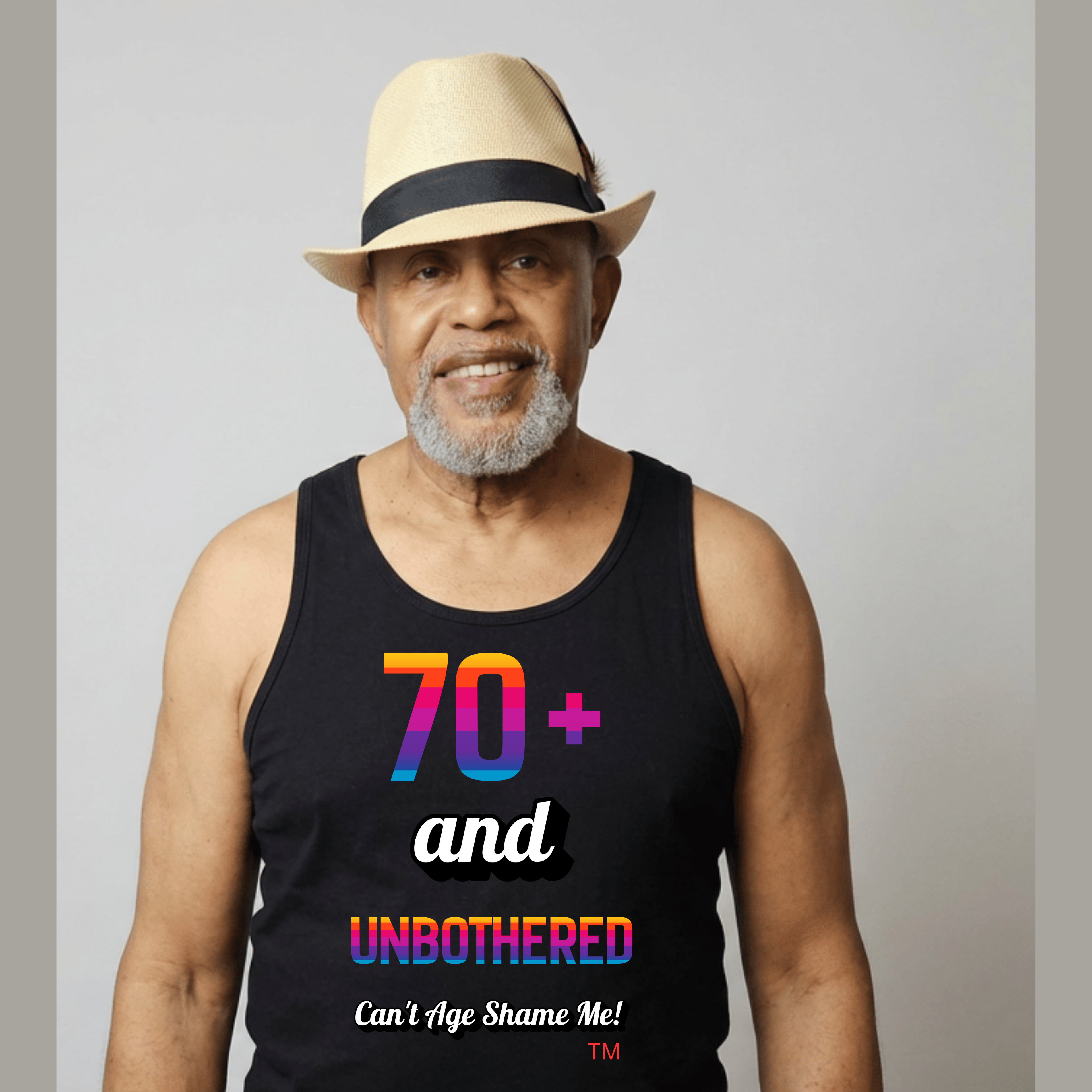 Man in tank top with text saying 70+ and Unbothered. Can't Age Shame Me!