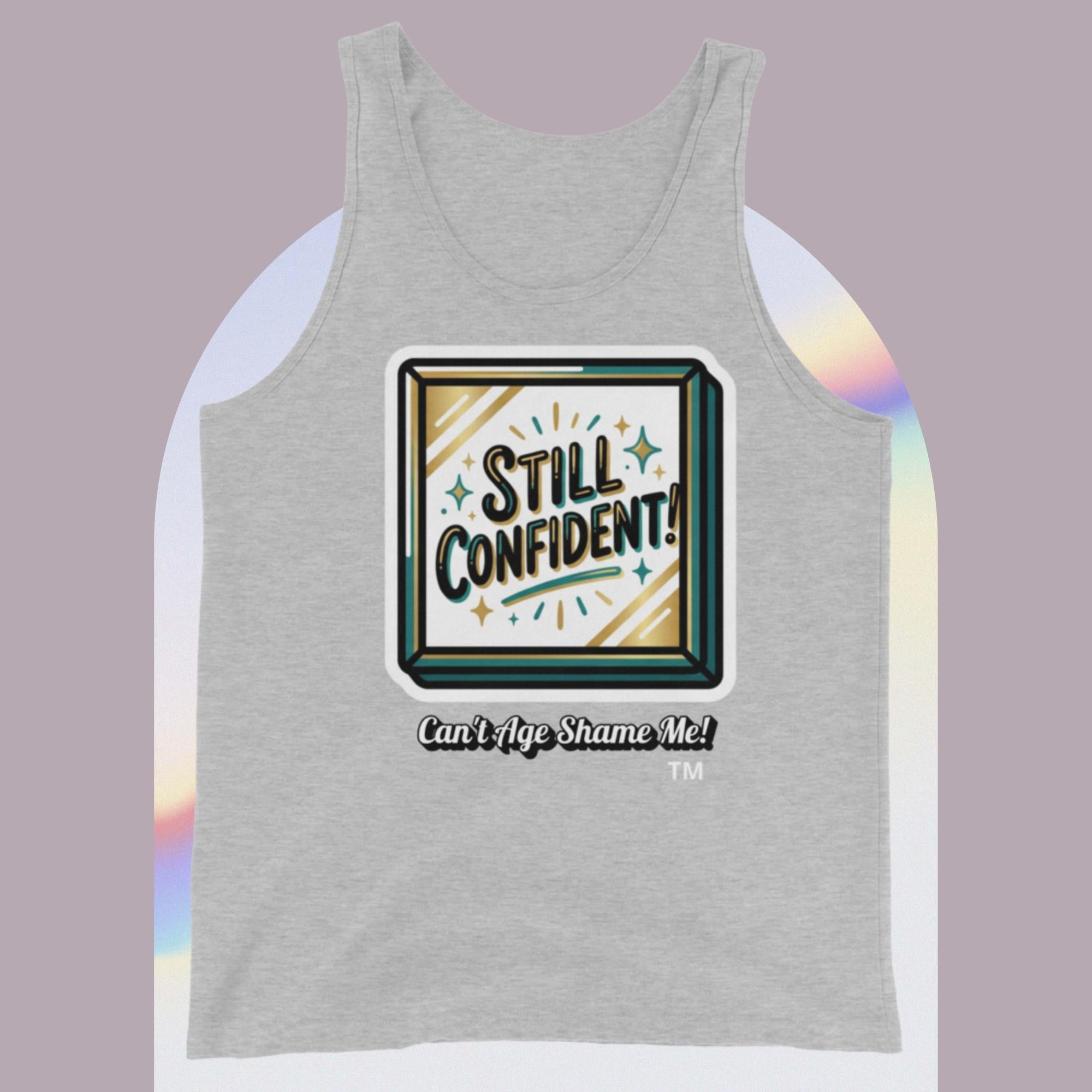 Light Gray tank top with 'Still Confident! Can't Age Shame Me' graphic design on a gradient background