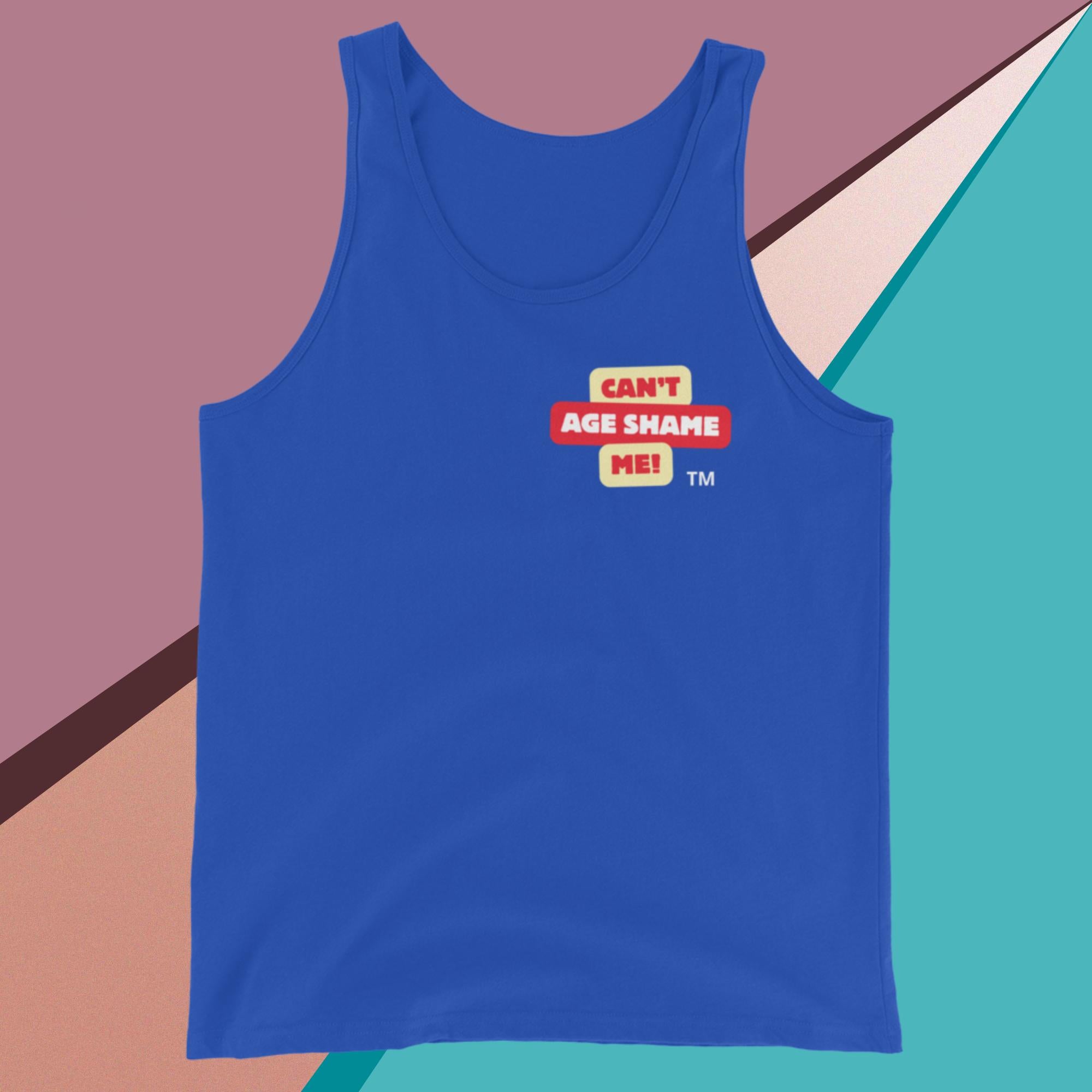 Royal Blue tank top with 'Can't Age Shame Me!' text on a colorful geometric background