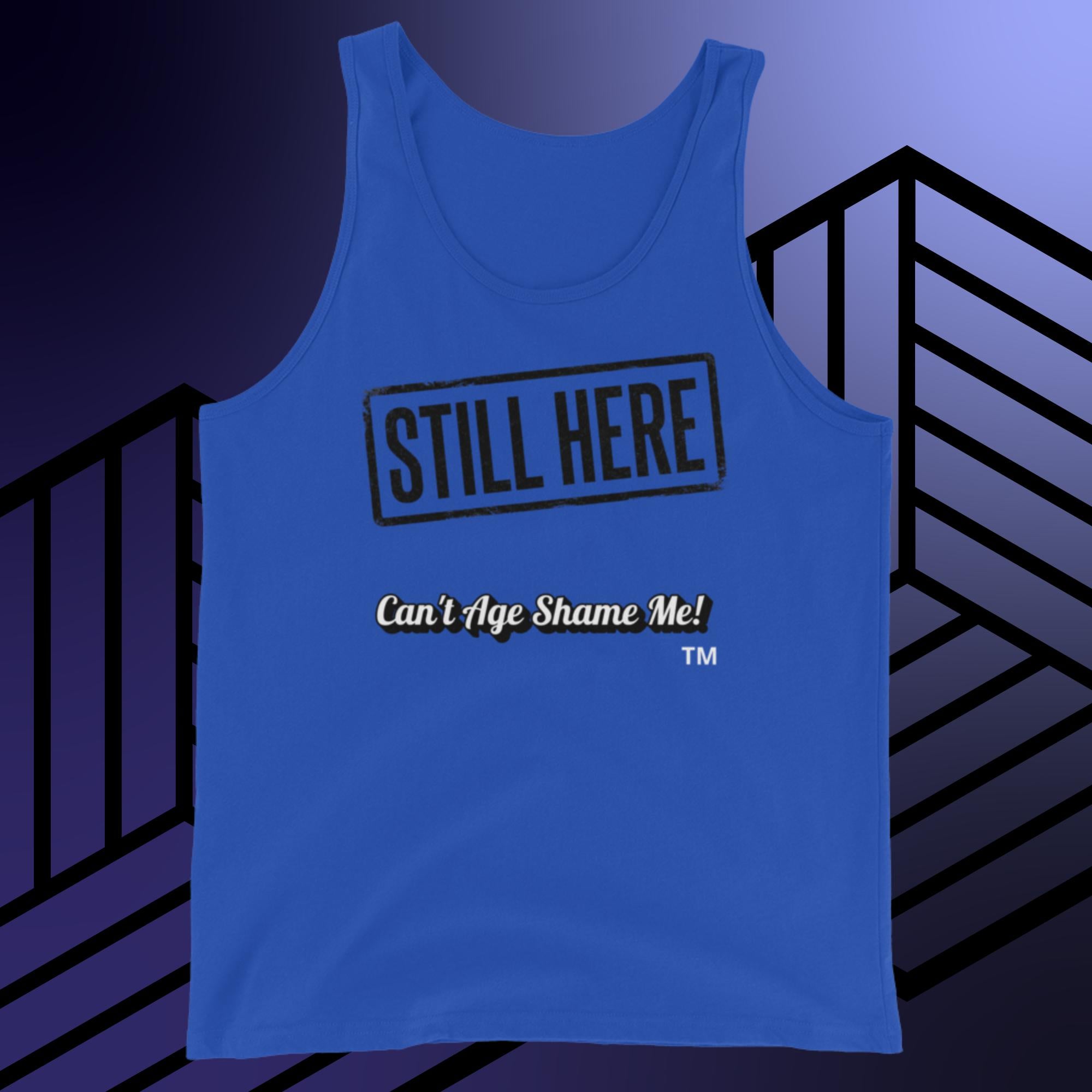 Royal Blue tank top with 'STILL HERE Can't Age Shame Me!' text on a dark background
