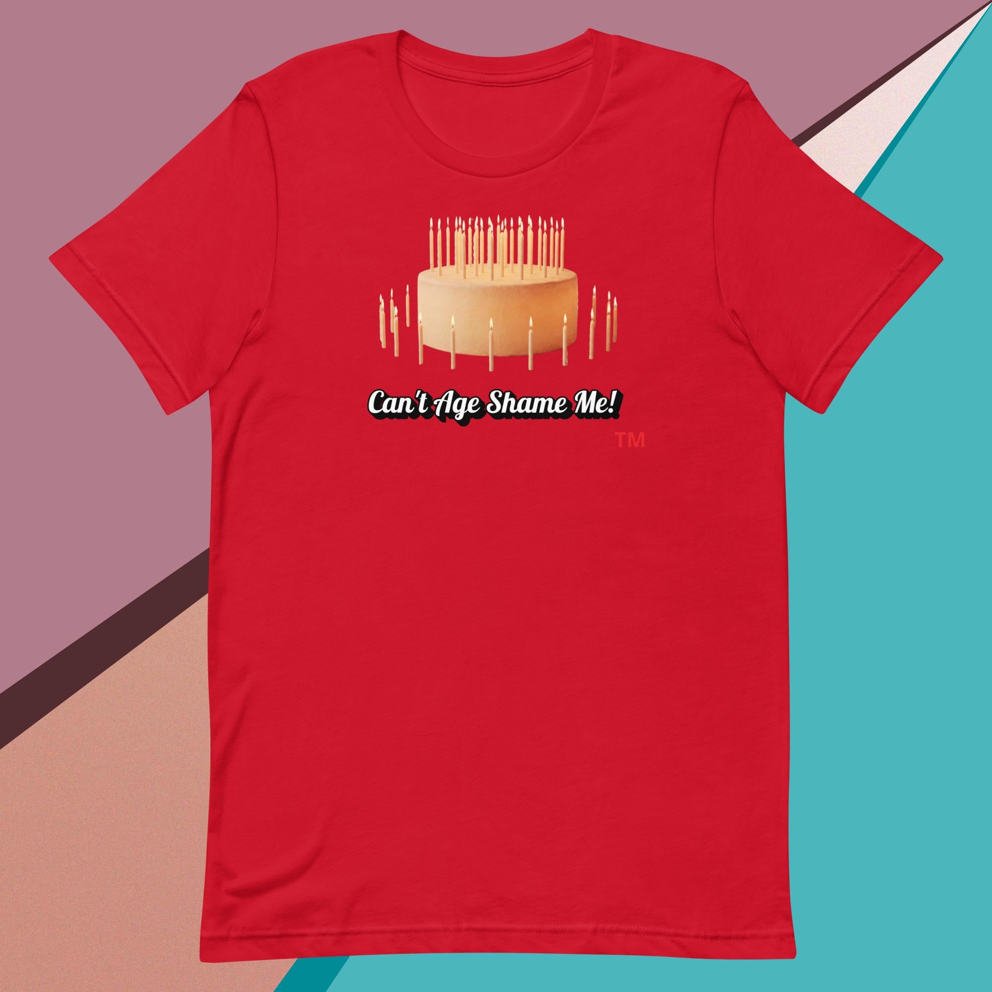 Red t-shirt with a birthday cake graphic and text : can't Age Shame Me!