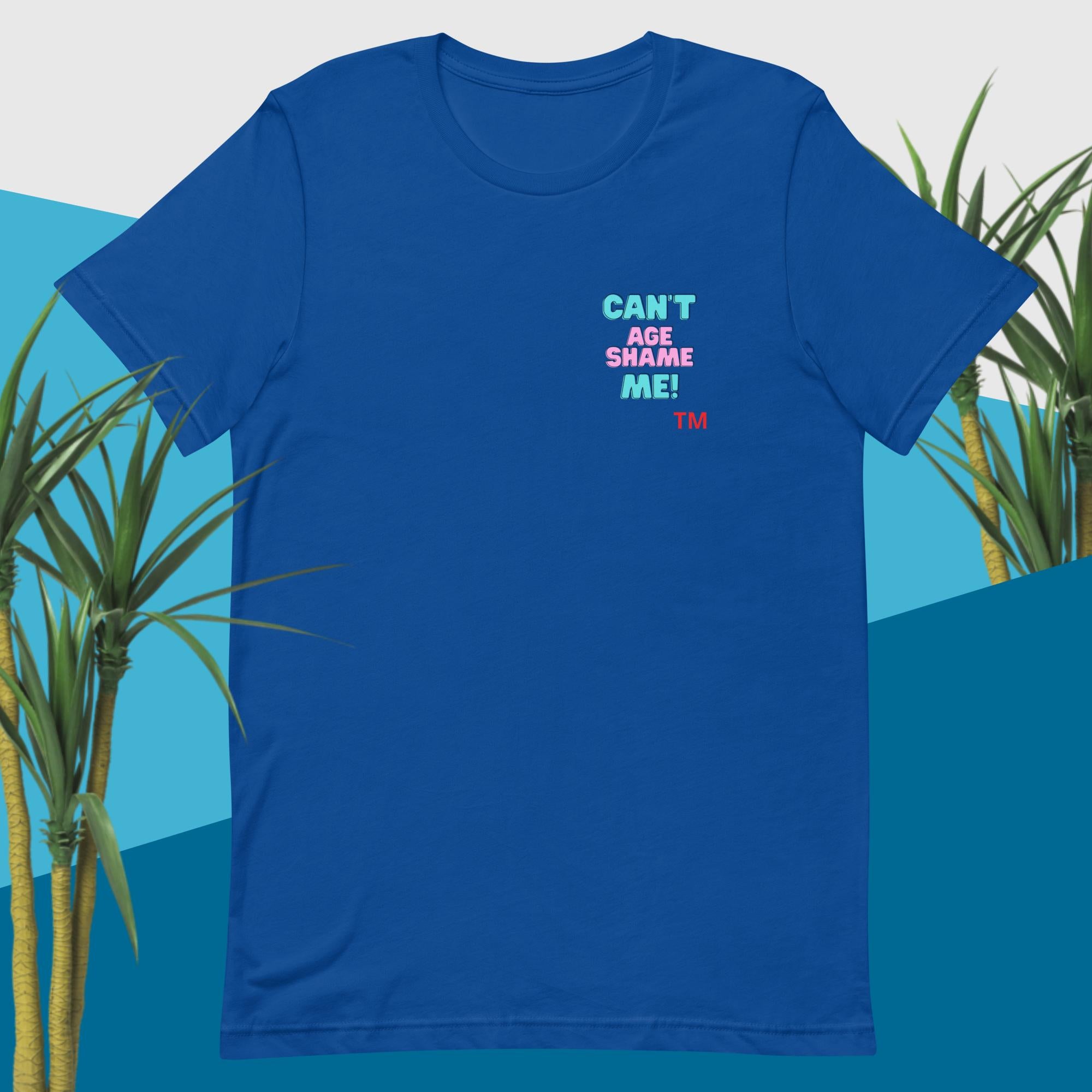True Royal t-shirt with text 'CAN'T AGE SHAME ME!' on a blue background with palm trees.